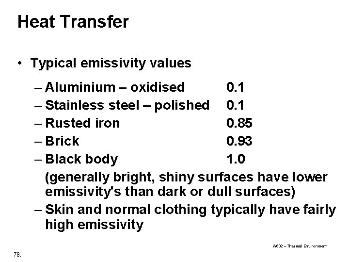 Heat Transfer • Typical emissivity values – Aluminium – oxidised 0. 1 – Stainless
