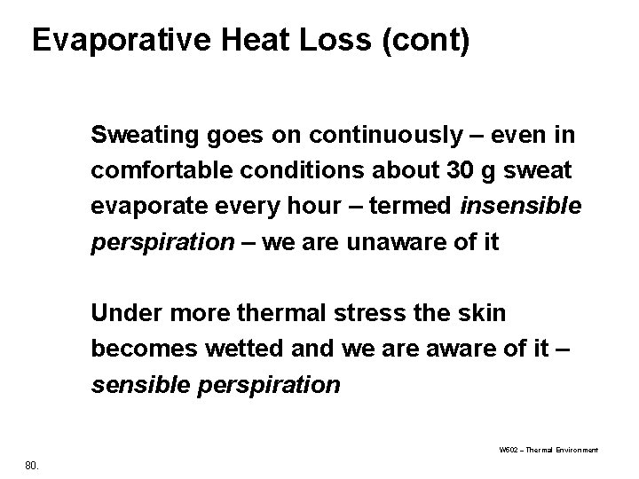 Evaporative Heat Loss (cont) Sweating goes on continuously – even in comfortable conditions about