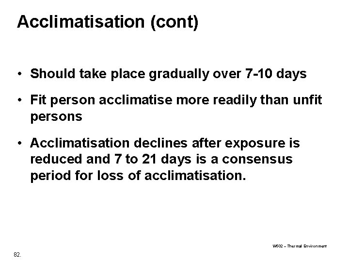 Acclimatisation (cont) • Should take place gradually over 7 -10 days • Fit person