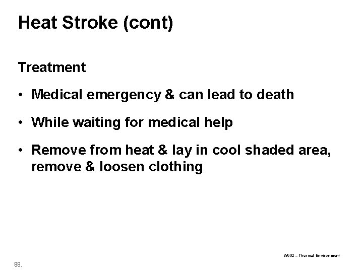 Heat Stroke (cont) Treatment • Medical emergency & can lead to death • While