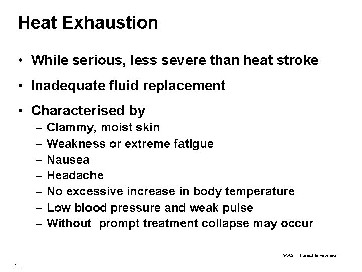 Heat Exhaustion • While serious, less severe than heat stroke • Inadequate fluid replacement