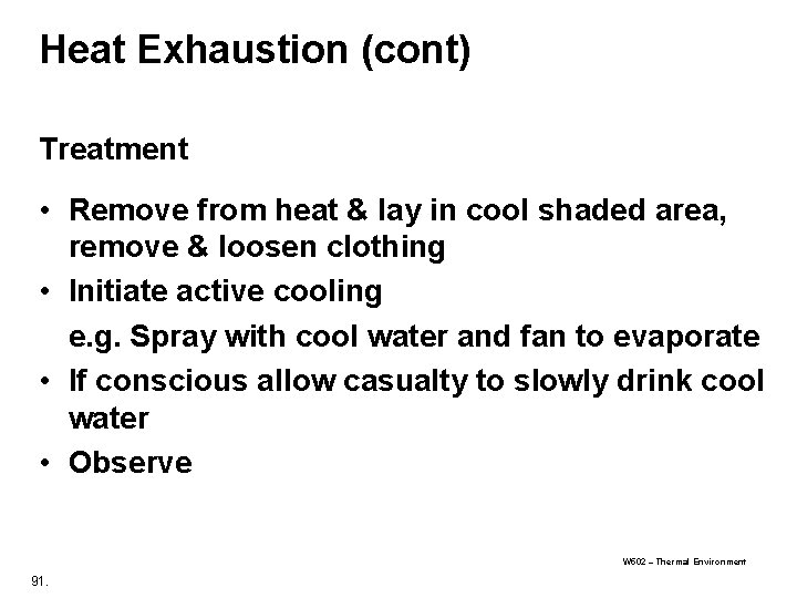 Heat Exhaustion (cont) Treatment • Remove from heat & lay in cool shaded area,