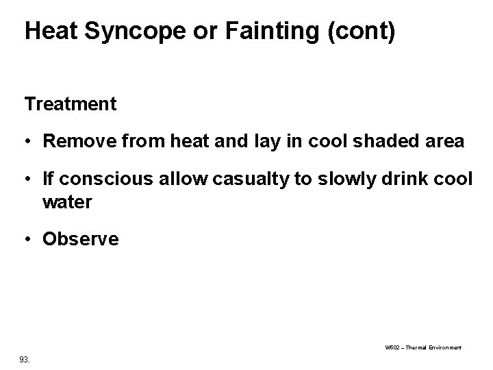 Heat Syncope or Fainting (cont) Treatment • Remove from heat and lay in cool
