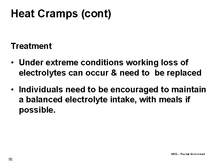 Heat Cramps (cont) Treatment • Under extreme conditions working loss of electrolytes can occur