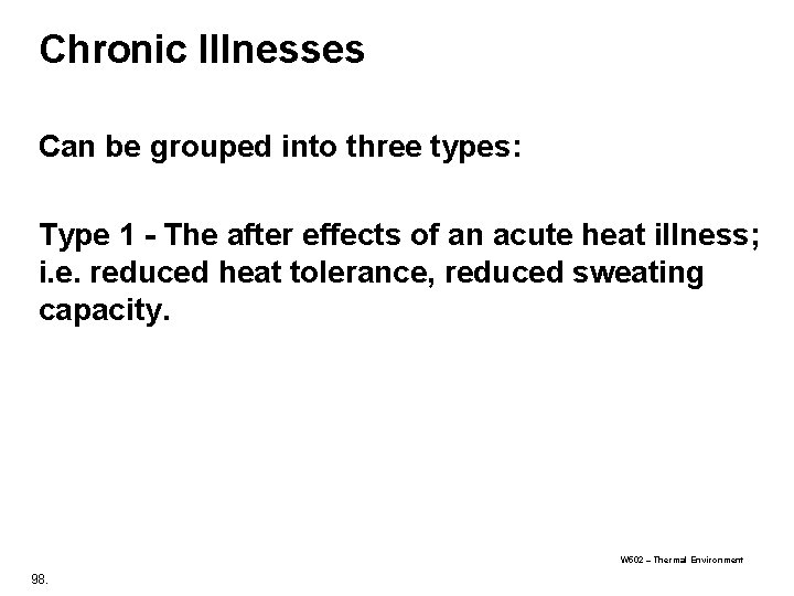 Chronic Illnesses Can be grouped into three types: Type 1 - The after effects