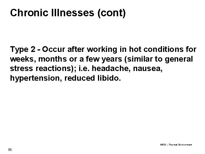 Chronic Illnesses (cont) Type 2 - Occur after working in hot conditions for weeks,