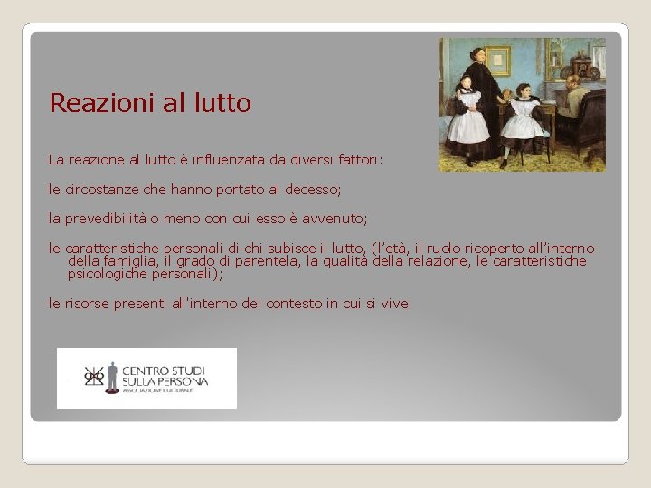 Reazioni al lutto La reazione al lutto è influenzata da diversi fattori: le circostanze