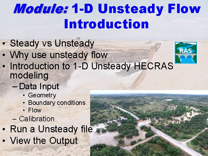 Module: 1 -D Unsteady Flow Introduction • Steady vs Unsteady • Why use unsteady