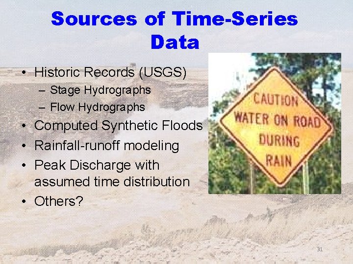 Sources of Time-Series Data • Historic Records (USGS) – Stage Hydrographs – Flow Hydrographs