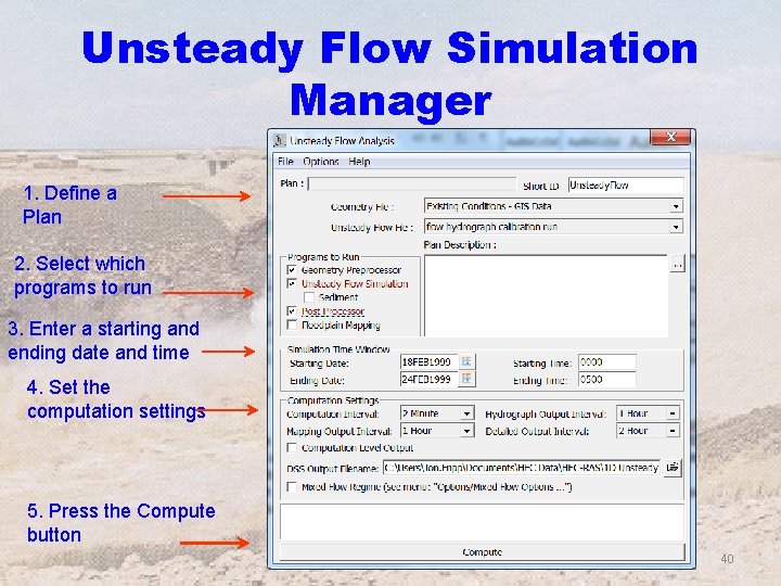 Unsteady Flow Simulation Manager 1. Define a Plan 2. Select which programs to run