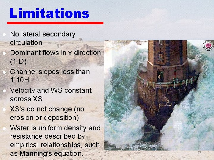 Limitations l l l No lateral secondary circulation Dominant flows in x direction (1