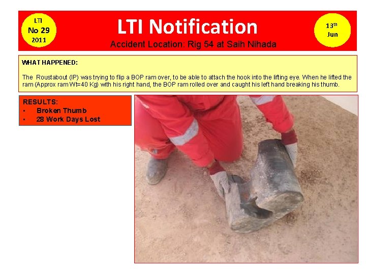 LTI No 29 2011 LTI Notification 13 th Jun Accident Location: Rig 54 at