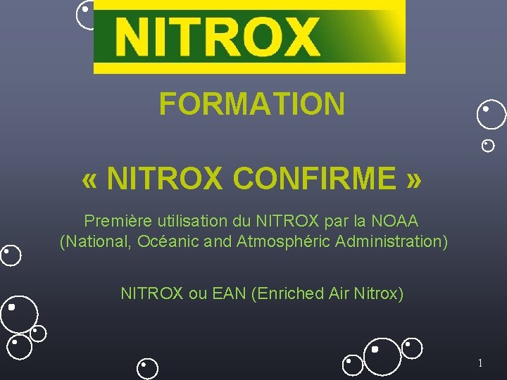 FORMATION « NITROX CONFIRME » Première utilisation du NITROX par la NOAA (National, Océanic