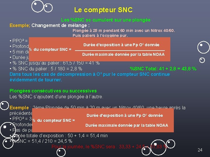Le compteur SNC Les %SNC se cumulent sur une plongée Exemple; Changement de mélange