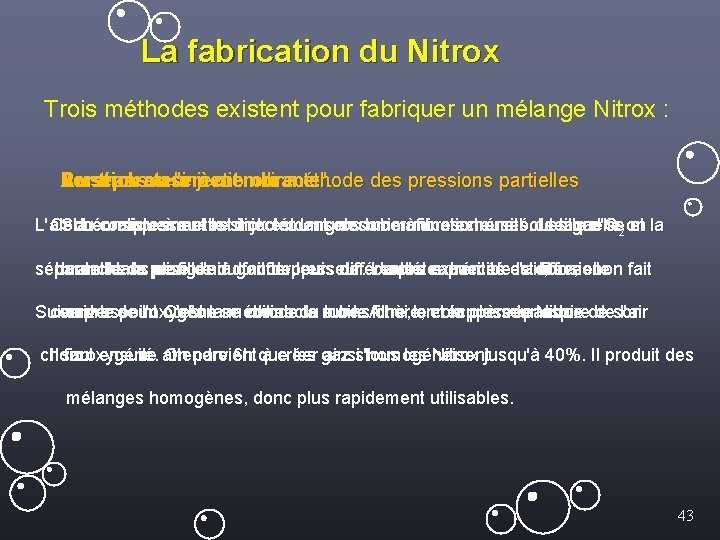 La fabrication du Nitrox Trois méthodes existent pour fabriquer un mélange Nitrox : Le