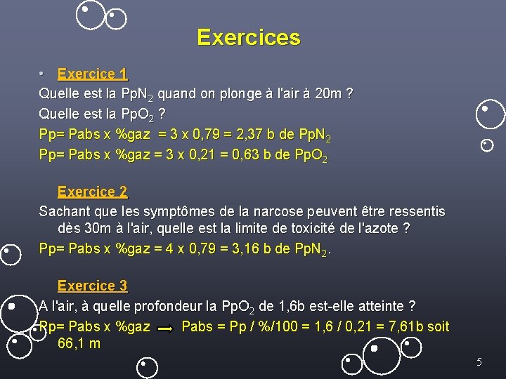 Exercices • Exercice 1 Quelle est la Pp. N 2 quand on plonge à