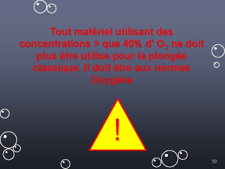 Tout matériel utilisant des concentrations > que 40% d' O 2 ne doit plus