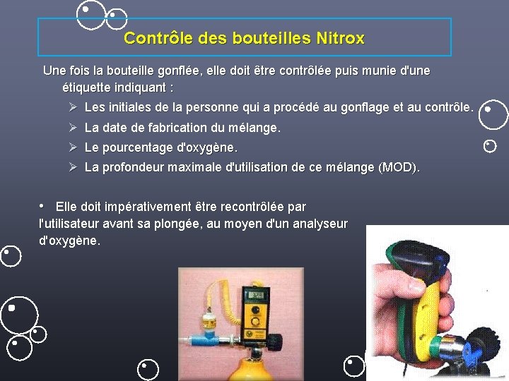 Contrôle des bouteilles Nitrox Une fois la bouteille gonflée, elle doit être contrôlée puis