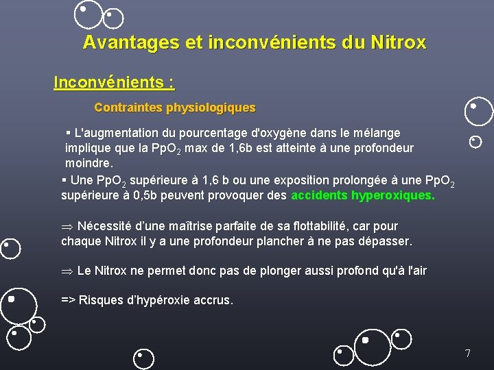 Avantages et inconvénients du Nitrox Inconvénients : Contraintes physiologiques § L'augmentation du pourcentage d'oxygène