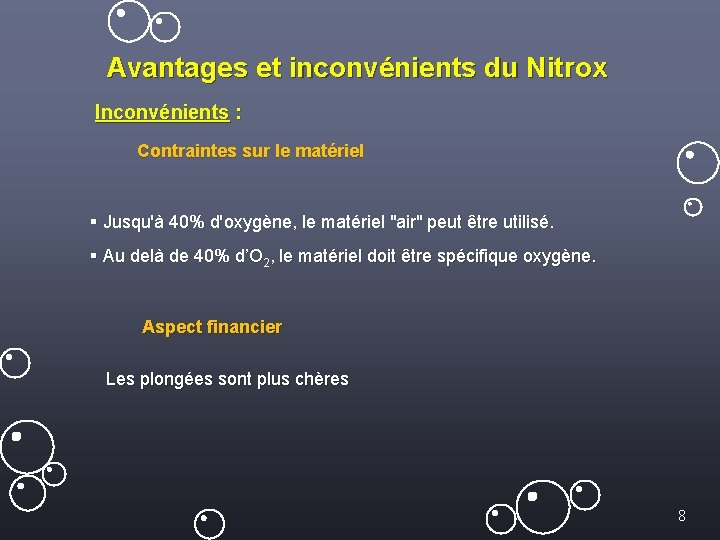 Avantages et inconvénients du Nitrox Inconvénients : Contraintes sur le matériel § Jusqu'à 40%