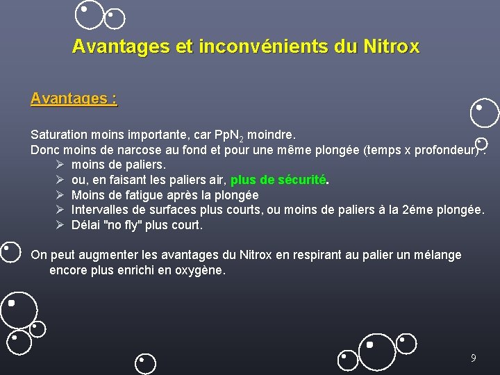 Avantages et inconvénients du Nitrox Avantages : Saturation moins importante, car Pp. N 2