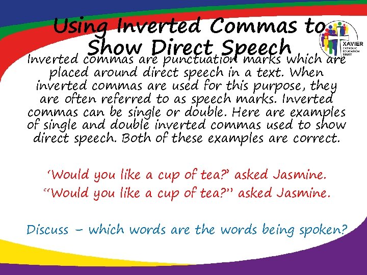 Using Inverted Commas to Show Direct Speech Inverted commas are punctuation marks which are