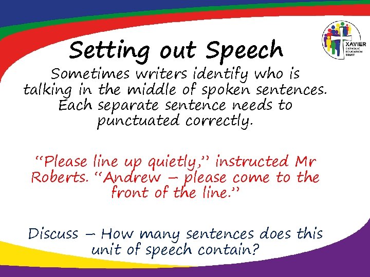 Setting out Speech Sometimes writers identify who is talking in the middle of spoken