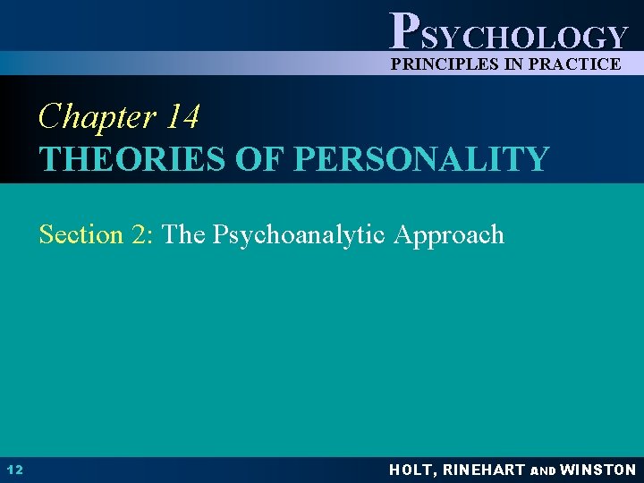 PSYCHOLOGY PRINCIPLES IN PRACTICE Chapter 14 THEORIES OF PERSONALITY Section 2: The Psychoanalytic Approach