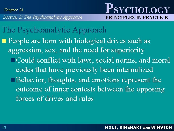 Chapter 14 Section 2: The Psychoanalytic Approach PSYCHOLOGY PRINCIPLES IN PRACTICE The Psychoanalytic Approach