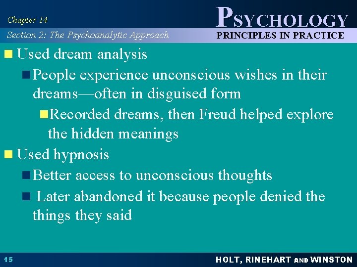 Chapter 14 Section 2: The Psychoanalytic Approach PSYCHOLOGY PRINCIPLES IN PRACTICE n Used dream