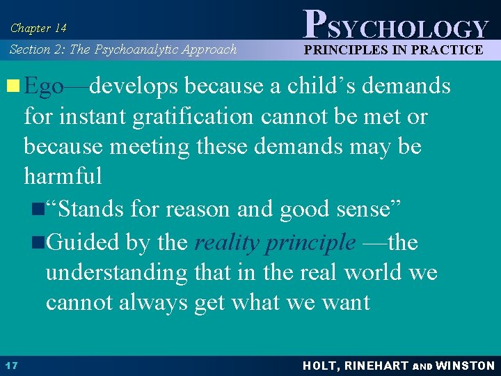 Chapter 14 Section 2: The Psychoanalytic Approach PSYCHOLOGY PRINCIPLES IN PRACTICE n Ego—develops because
