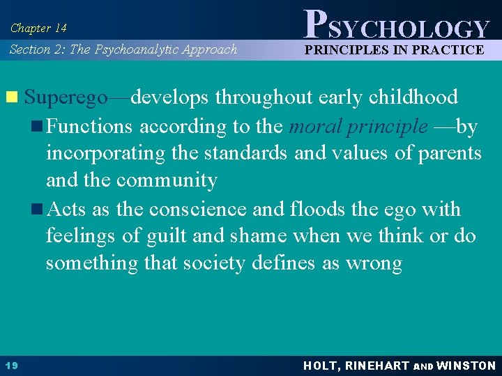 Chapter 14 Section 2: The Psychoanalytic Approach PSYCHOLOGY PRINCIPLES IN PRACTICE n Superego—develops throughout