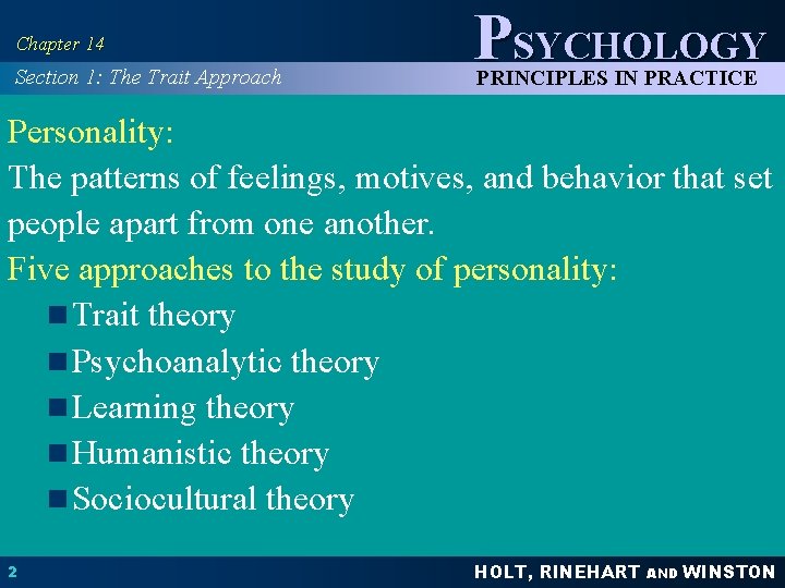 Chapter 14 Section 1: The Trait Approach PSYCHOLOGY PRINCIPLES IN PRACTICE Personality: The patterns