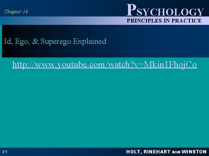 Chapter 14 PSYCHOLOGY PRINCIPLES IN PRACTICE Id, Ego, & Superego Explained http: //www. youtube.