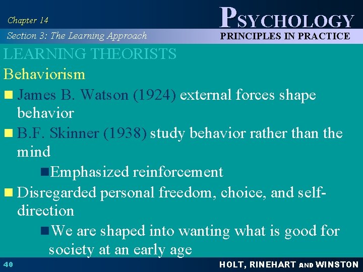 Chapter 14 Section 3: The Learning Approach PSYCHOLOGY PRINCIPLES IN PRACTICE LEARNING THEORISTS Behaviorism