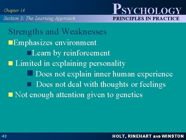 Chapter 14 Section 3: The Learning Approach PSYCHOLOGY PRINCIPLES IN PRACTICE Strengths and Weaknesses