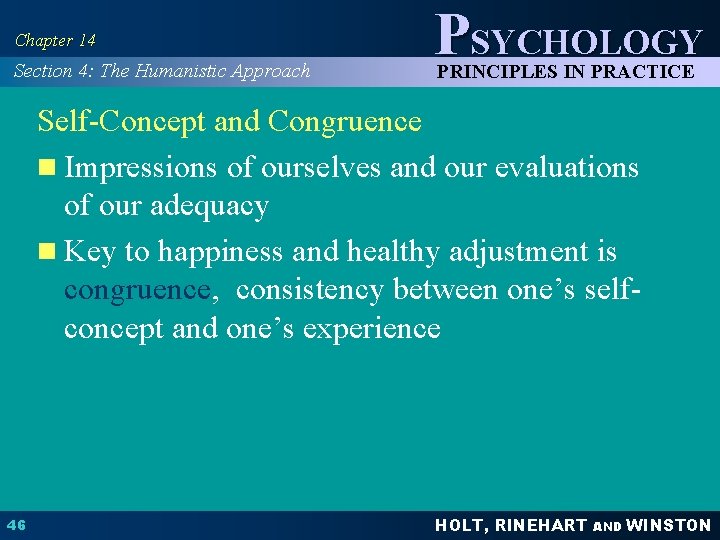 Chapter 14 Section 4: The Humanistic Approach PSYCHOLOGY PRINCIPLES IN PRACTICE Self-Concept and Congruence