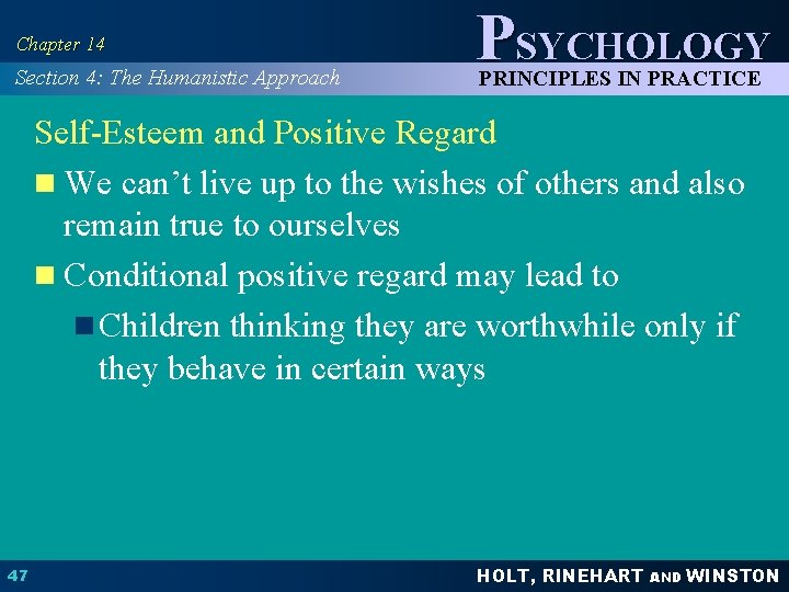 Chapter 14 Section 4: The Humanistic Approach PSYCHOLOGY PRINCIPLES IN PRACTICE Self-Esteem and Positive