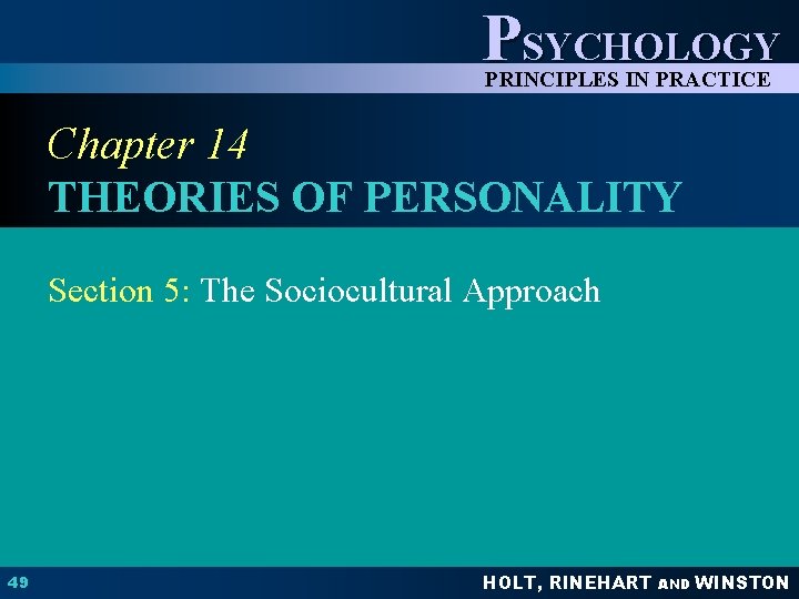 PSYCHOLOGY PRINCIPLES IN PRACTICE Chapter 14 THEORIES OF PERSONALITY Section 5: The Sociocultural Approach