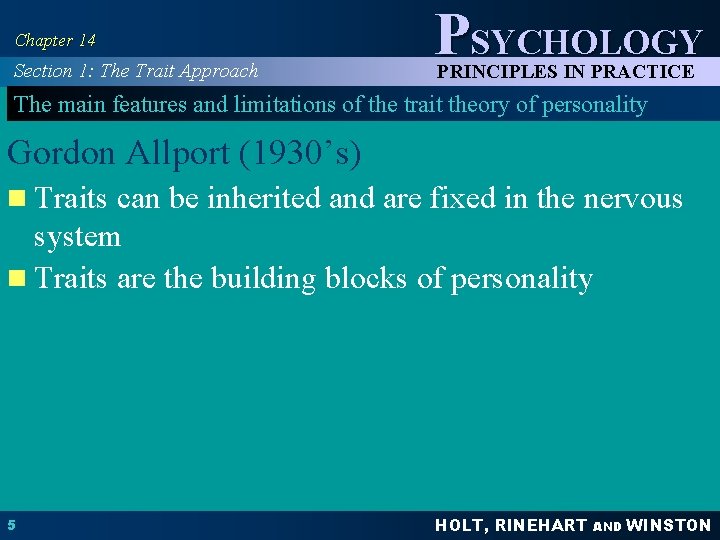 Chapter 14 Section 1: The Trait Approach PSYCHOLOGY PRINCIPLES IN PRACTICE The main features