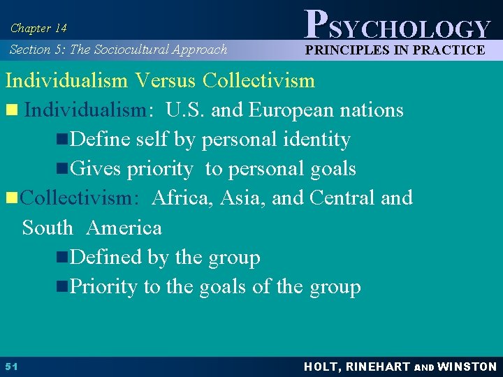 Chapter 14 Section 5: The Sociocultural Approach PSYCHOLOGY PRINCIPLES IN PRACTICE Individualism Versus Collectivism