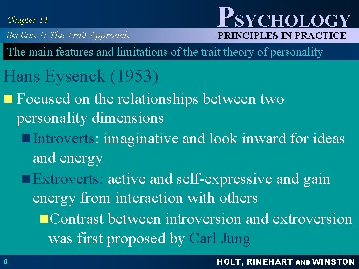Chapter 14 Section 1: The Trait Approach PSYCHOLOGY PRINCIPLES IN PRACTICE The main features