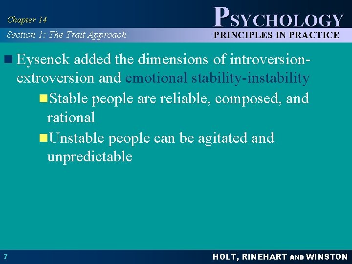 Chapter 14 Section 1: The Trait Approach PSYCHOLOGY PRINCIPLES IN PRACTICE n Eysenck added