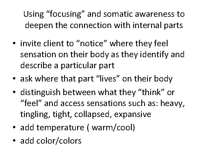 Using “focusing” and somatic awareness to deepen the connection with internal parts • invite