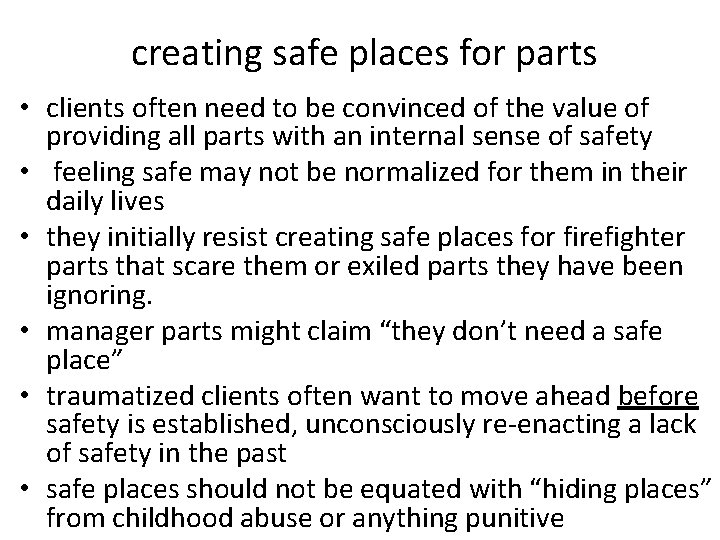 creating safe places for parts • clients often need to be convinced of the