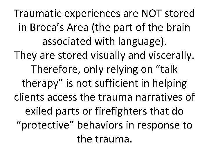 Traumatic experiences are NOT stored in Broca’s Area (the part of the brain associated