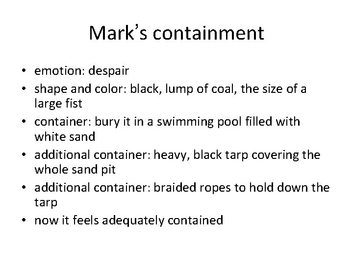 Mark’s containment • emotion: despair • shape and color: black, lump of coal, the