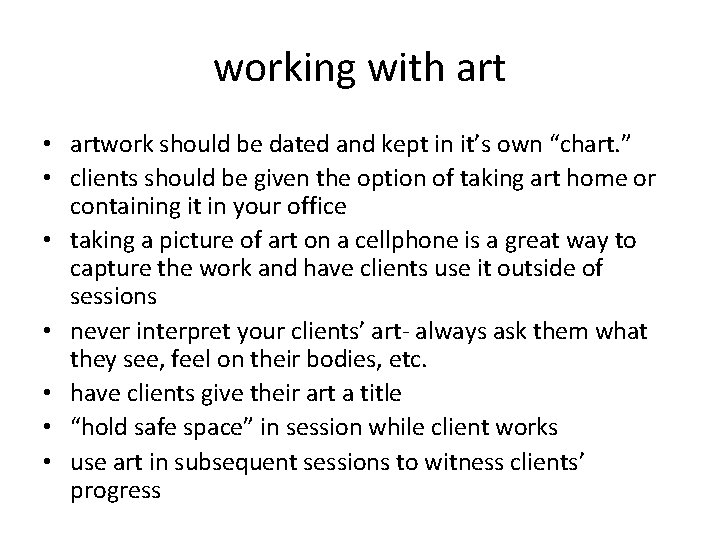 working with art • artwork should be dated and kept in it’s own “chart.