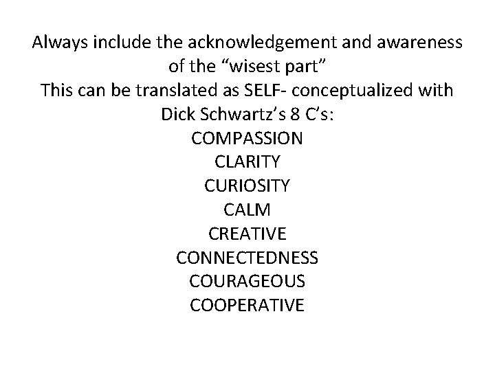 Always include the acknowledgement and awareness of the “wisest part” This can be translated