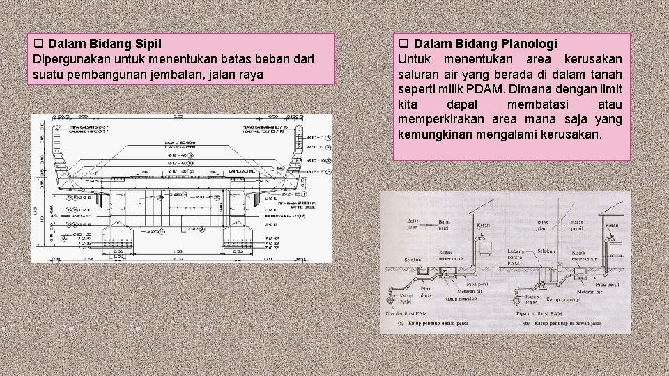 q Dalam Bidang Sipil Dipergunakan untuk menentukan batas beban dari suatu pembangunan jembatan, jalan q Dalam Bidang Sipil Dipergunakan untuk menentukan batas beban dari suatu pembangunan jembatan, jalan